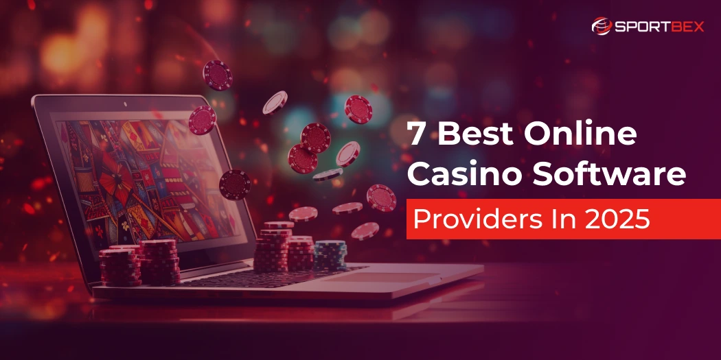 7 Best Online Casino Software Providers in 2025