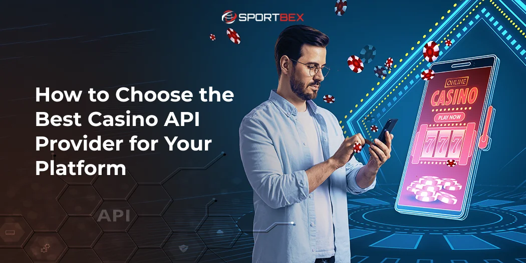 How to Choose the Best Casino API Provider for Your Platform