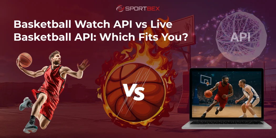 Basketball Watch API vs Live Basketball API: Which Fits You?