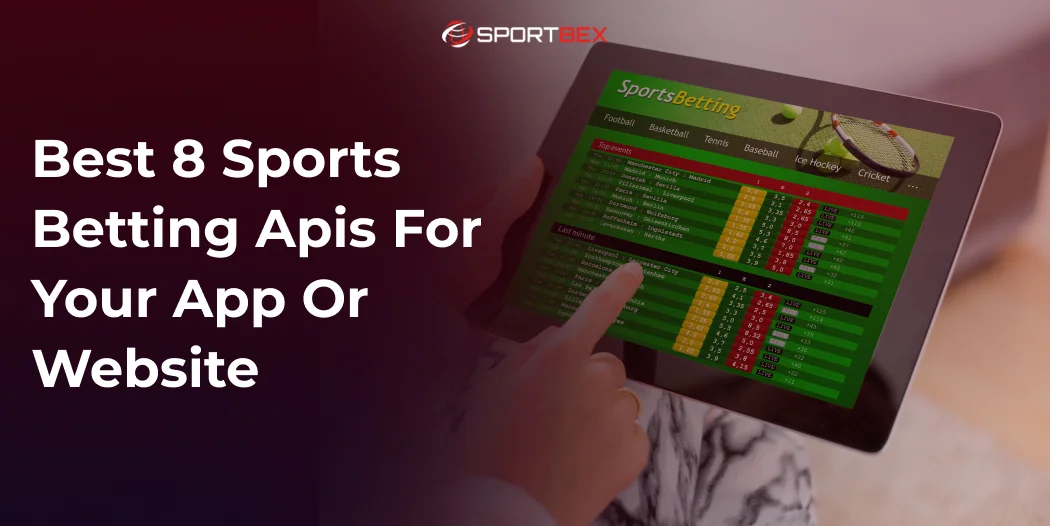 Best 8 Sports Betting Apis for Your App or Website