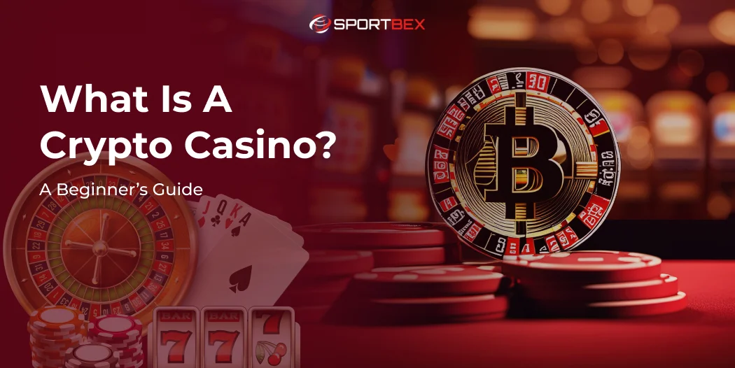 What Is a Crypto Casino? A Beginner’s Guide