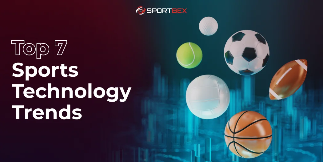 Top 7 Sports Technology Trends