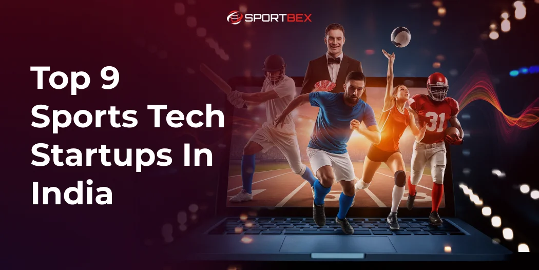 Top 9 Sports Tech Startups in India