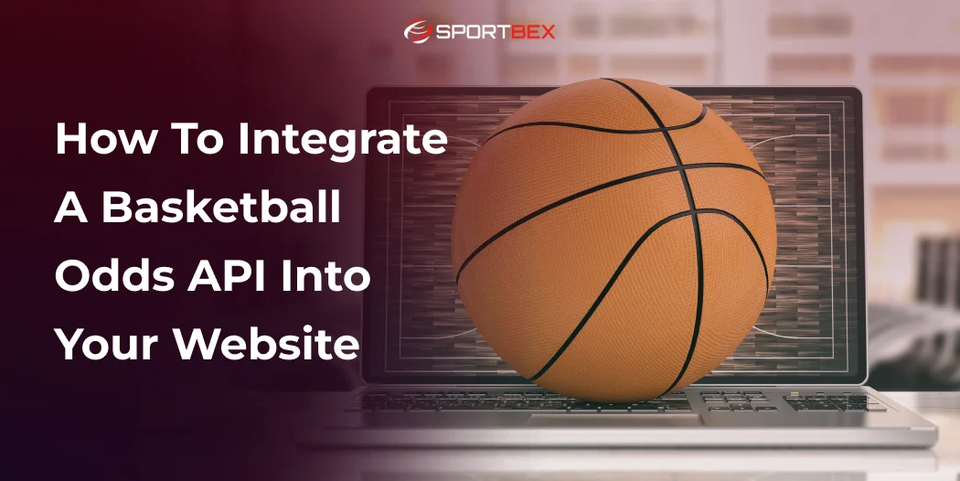 How to Integrate a Basketball Odds API into Your Website