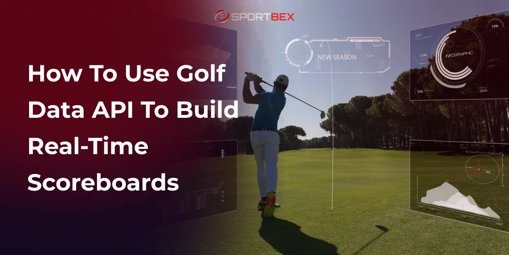How to Use Golf Data API to Build Real-Time Scoreboards