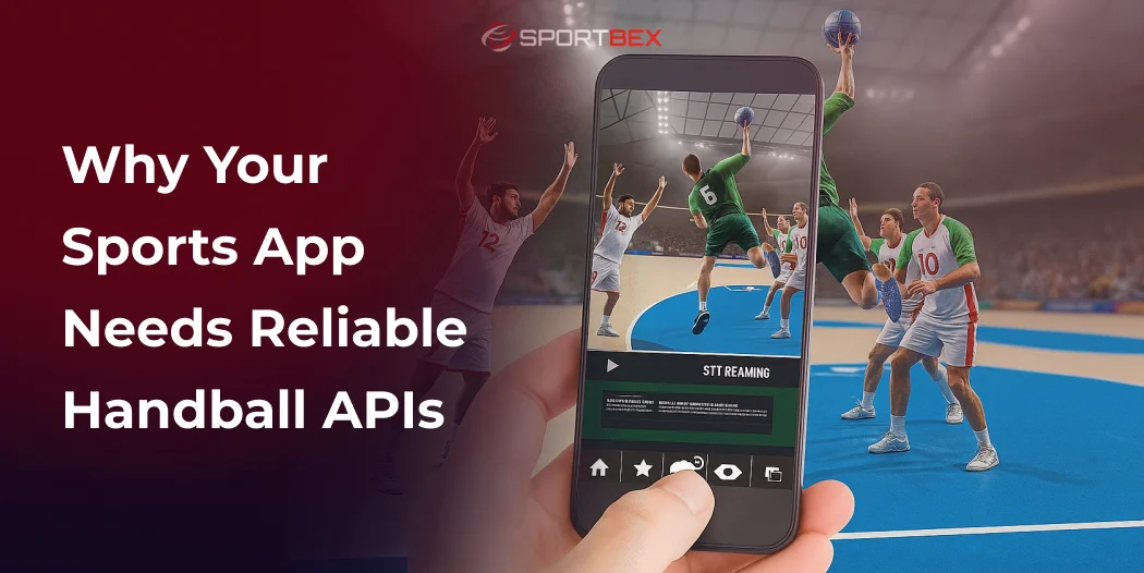 Why Your Sports App Needs Reliable Handball APIs