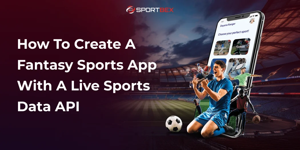 How to Create a Fantasy Sports App with a Live Sports Data API