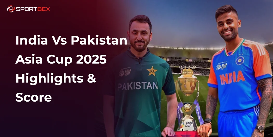 India vs Pakistan Asia Cup 2025 Highlights & Score 